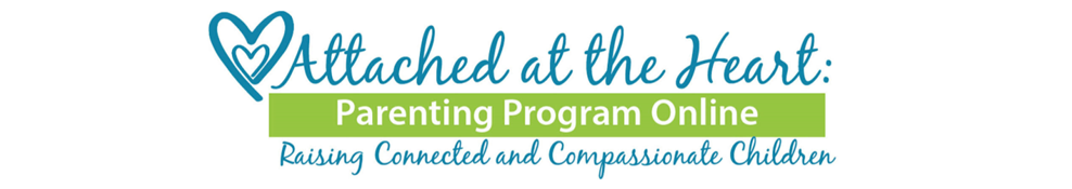 Attached at the Heart: Parenting Program Online